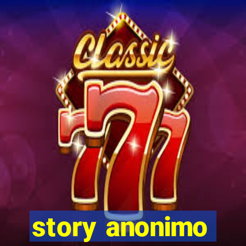 story anonimo